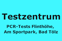 Hinweis Testzentrum PCR-Tests Am Sportpark, Flinthöhe Bad Tölz