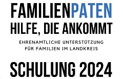 Bildauschnitt mit Text: Familienpaten, Hilfe, die ankommt ehrenamtliche Unterstützung für Familien im Landkreis Schulungen 2024 (©Landratsamt SG52)